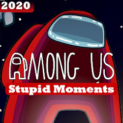 Among Us 2020 Stupid Moments