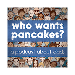 Who Wants Pancakes Podcast